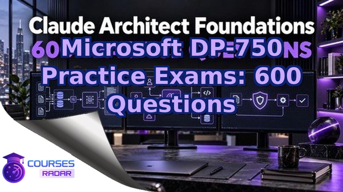 Microsoft DP-750 Practice Exams: 600 Questions