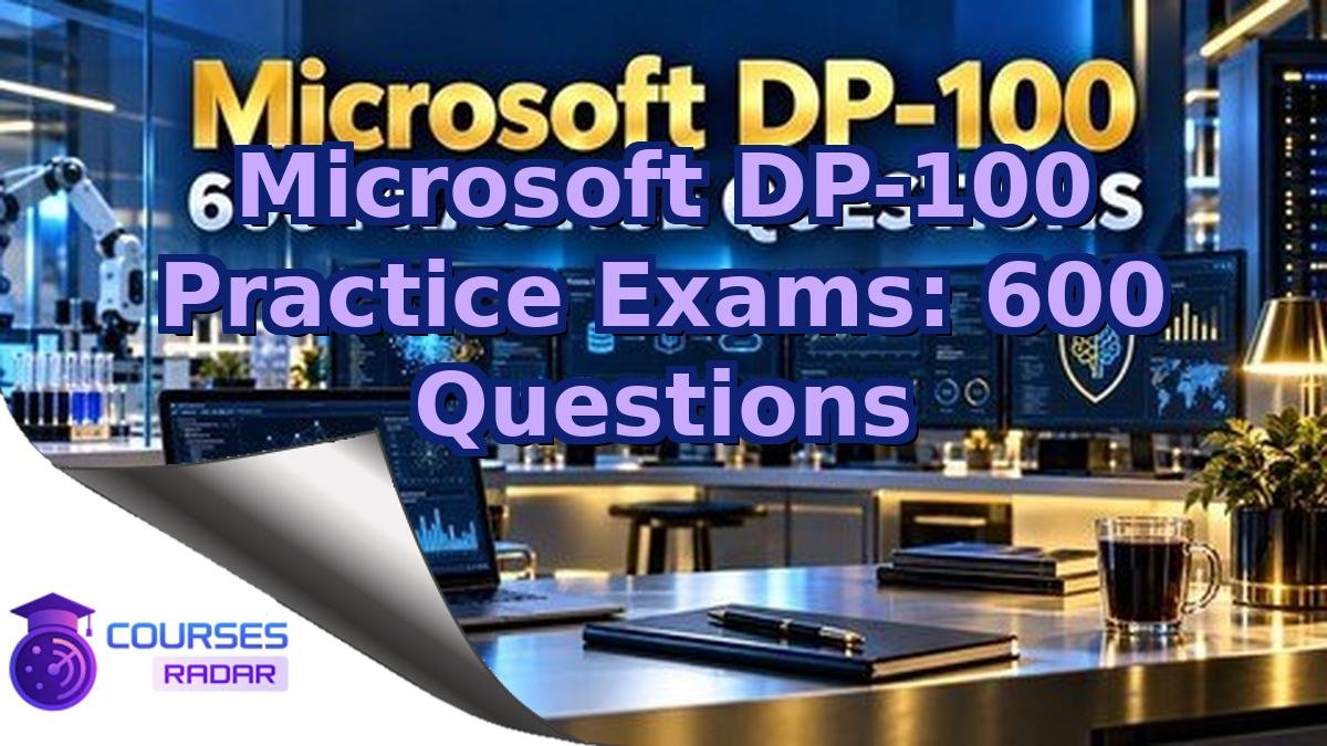 Microsoft DP-100 Practice Exams: 600 Questions