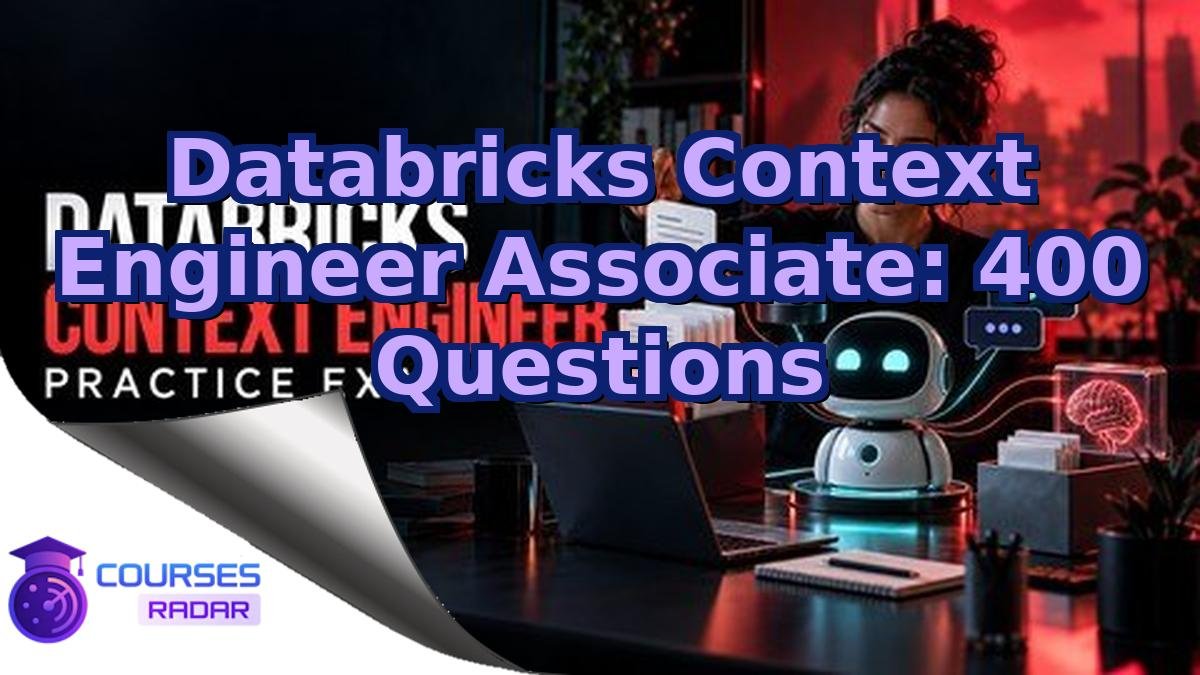 Databricks Context Engineer Associate: 400 Questions