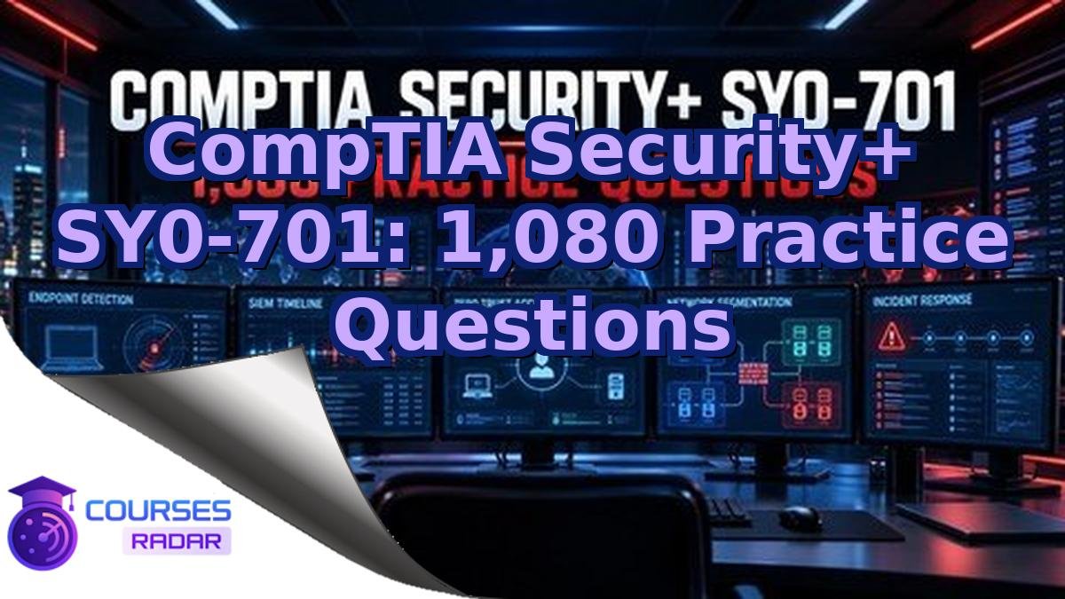 CompTIA Security+ SY0-701: 1,080 Practice Questions