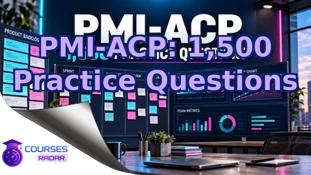 PMI-ACP: 1,500 Practice Questions