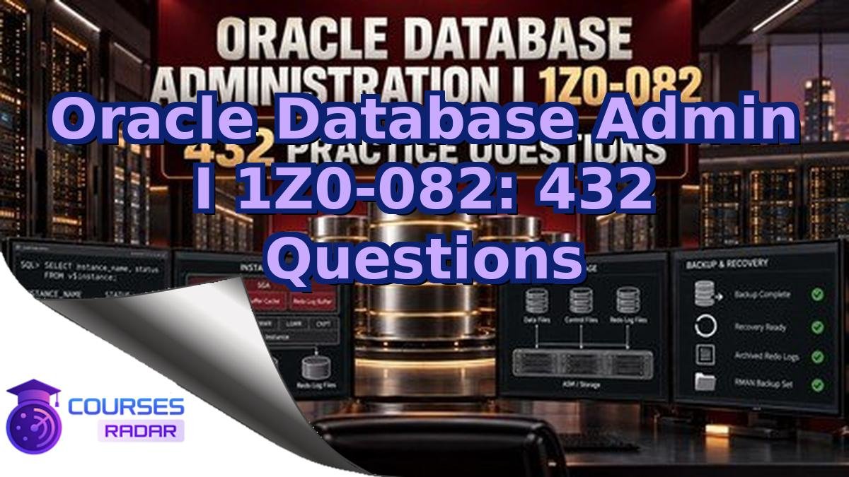 Oracle Database Admin I 1Z0-082: 432 Questions