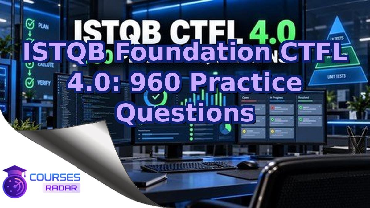 ISTQB Foundation CTFL 4.0: 960 Practice Questions