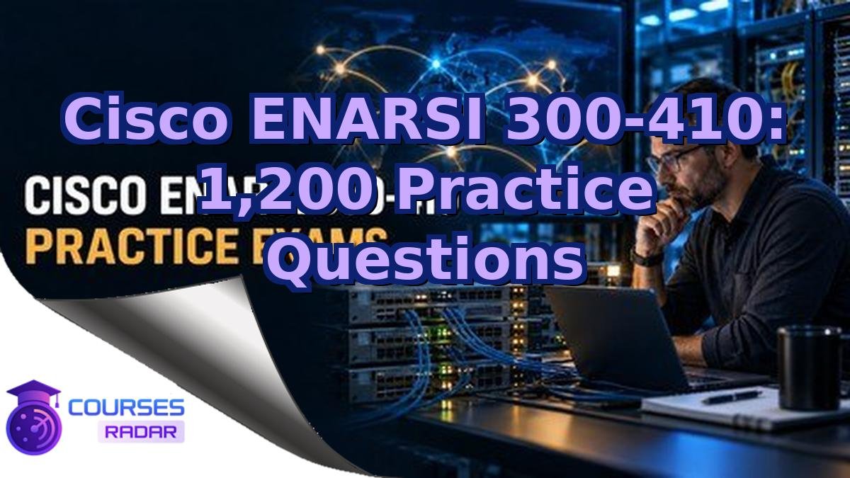 Cisco ENARSI 300-410: 1,200 Practice Questions