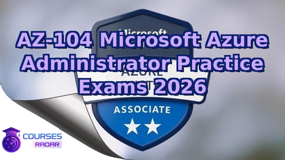 AZ-104 Microsoft Azure Administrator Practice Exams 2026