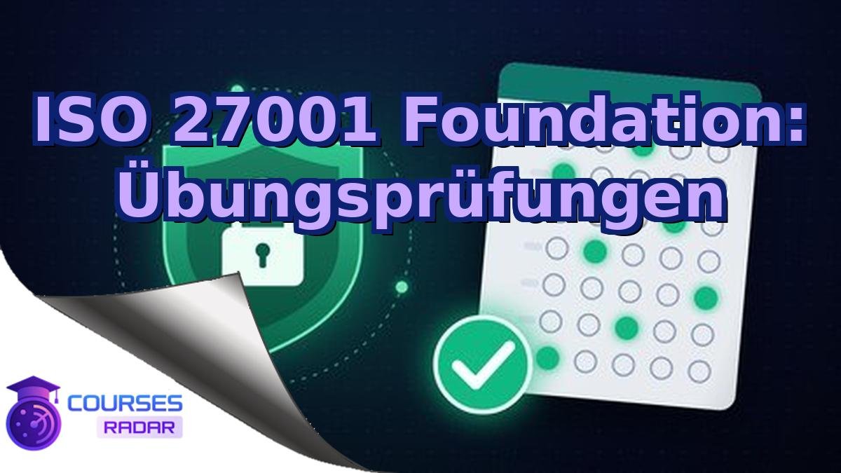ISO 27001 Foundation: Übungsprüfungen