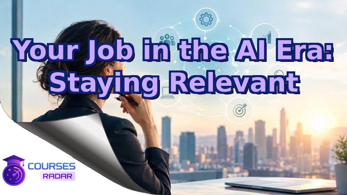 Your Job in the AI Era: Staying Relevant