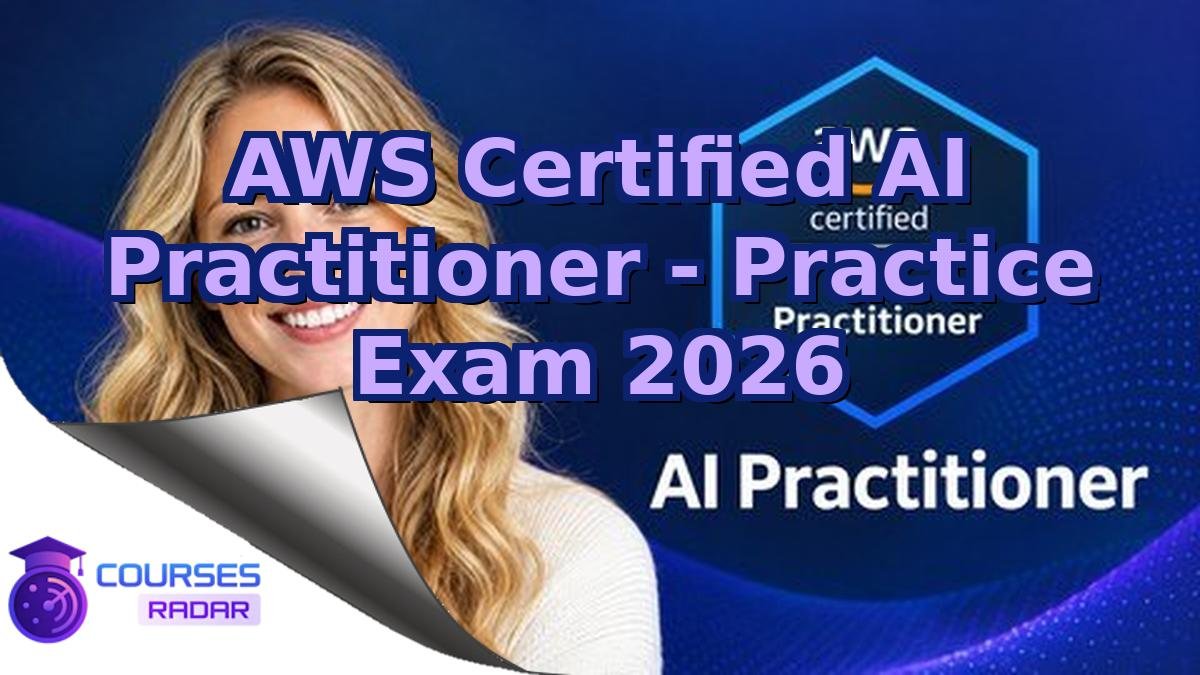 AWS Certified AI Practitioner - Practice Exam 2026