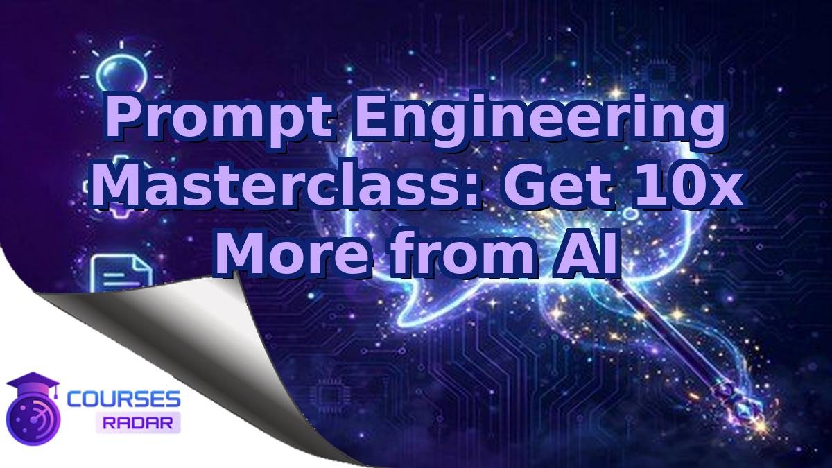 Prompt Engineering Masterclass: Get 10x More from AI