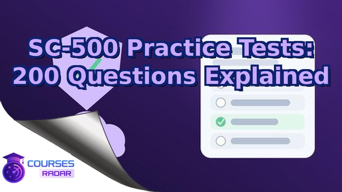 SC-500 Practice Tests: 200 Questions Explained