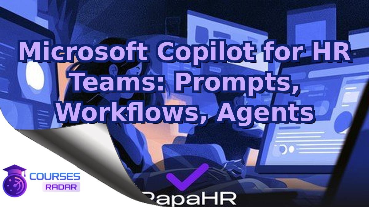 Microsoft Copilot for HR Teams: Prompts, Workflows, Agents