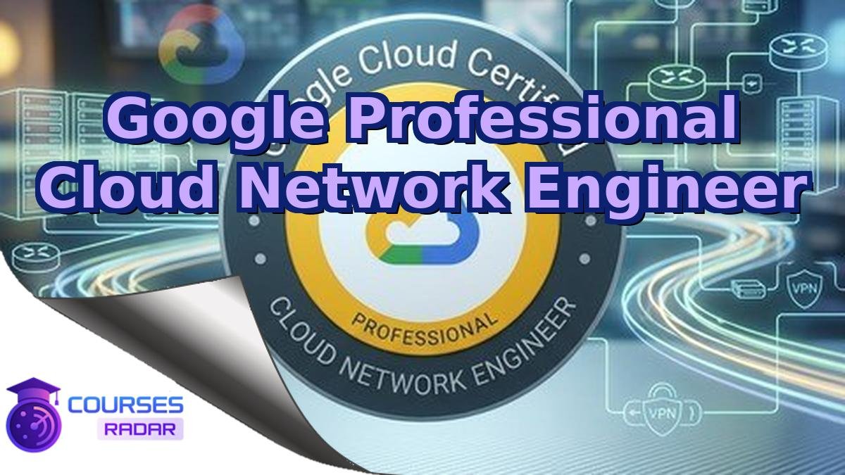 Google Professional Cloud Network Engineer