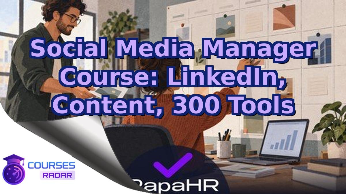 Social Media Manager Course: LinkedIn, Content, 300 Tools
