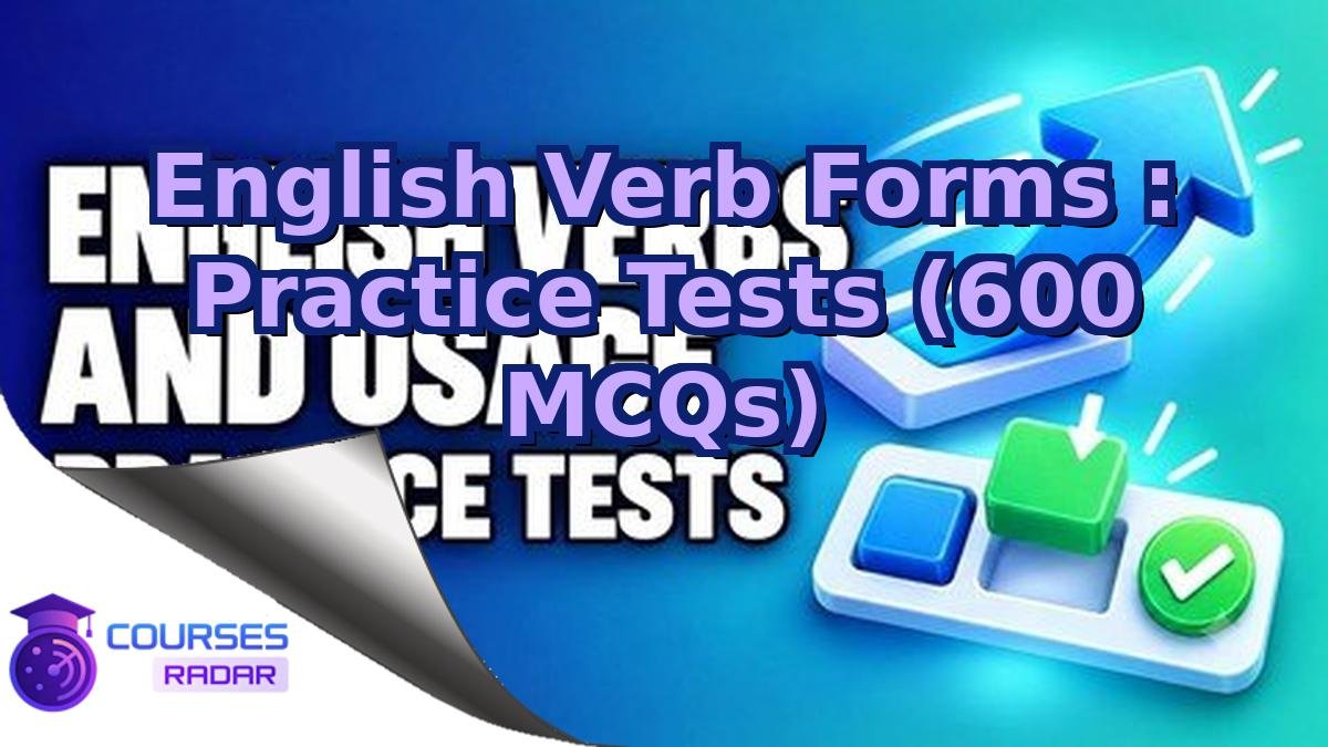 English Verb Forms : Practice Tests (600 MCQs)