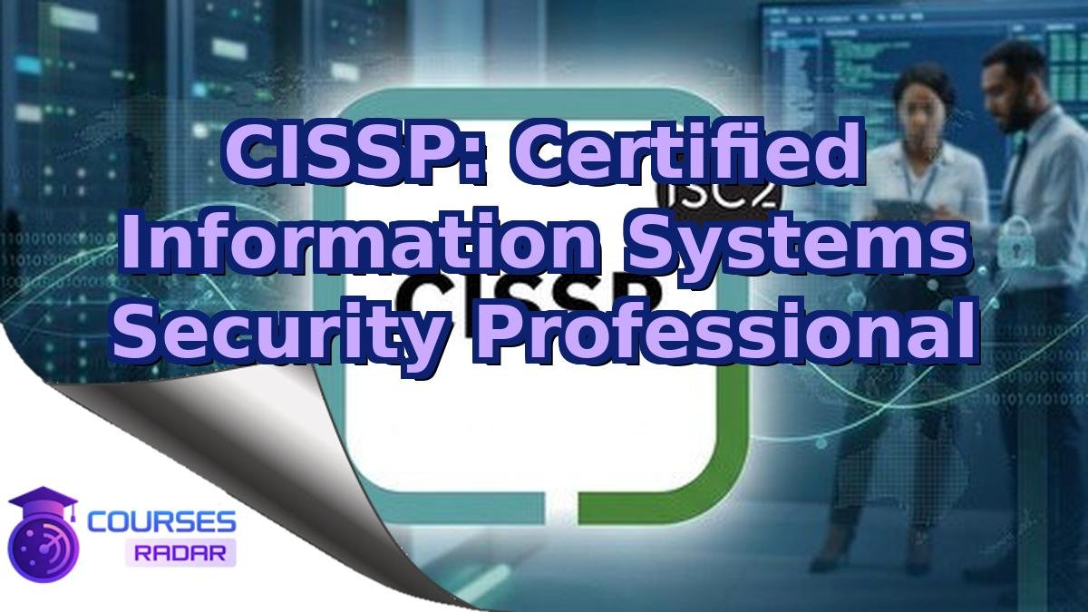 CISSP: Certified Information Systems Security Professional