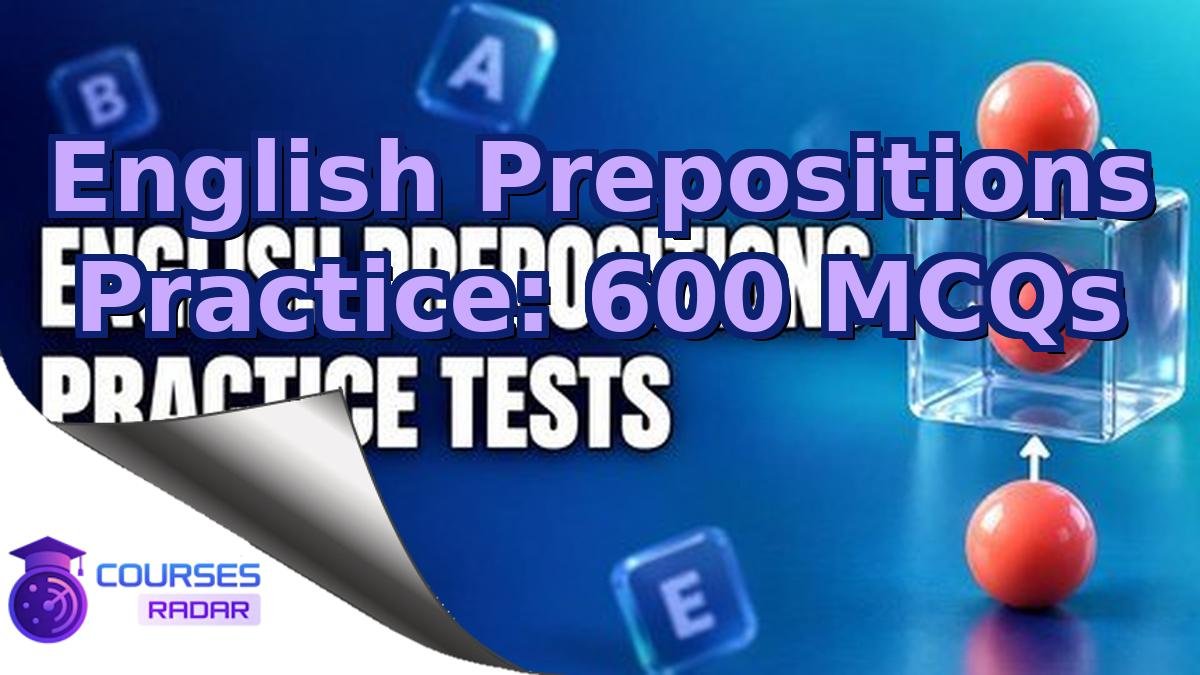 English Prepositions Practice: 600 MCQs