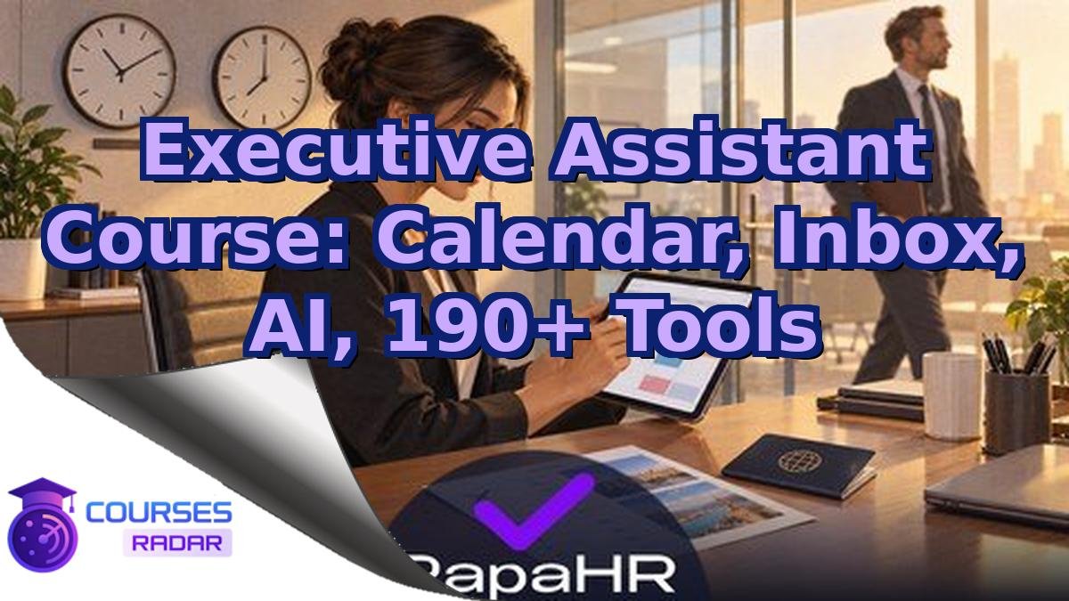 Executive Assistant Course: Calendar, Inbox, AI, 190+ Tools