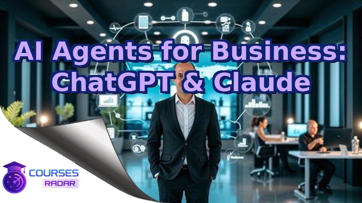 AI Agents for Business: ChatGPT & Claude