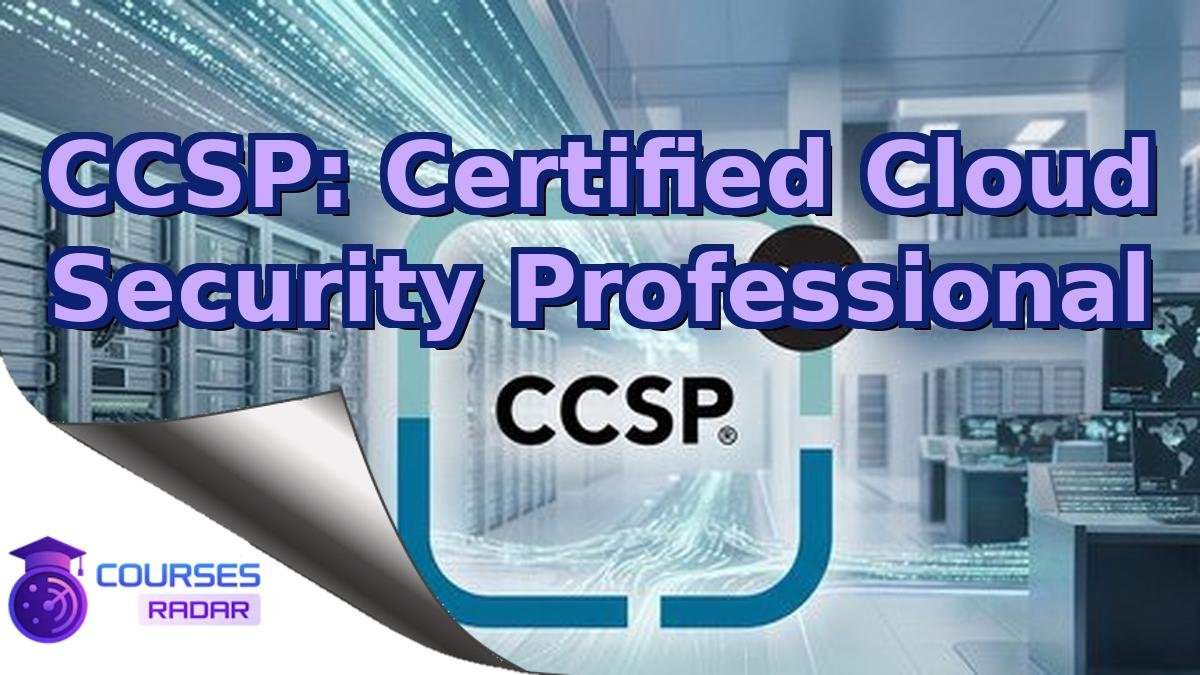 CCSP: Certified Cloud Security Professional