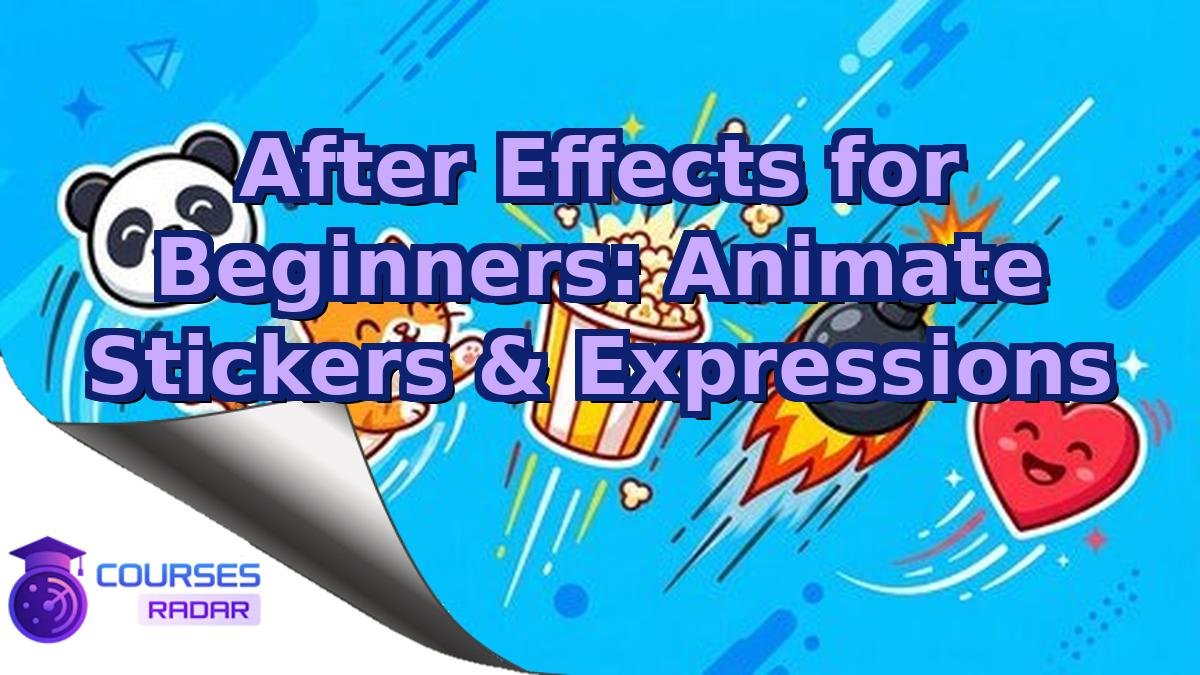 After Effects for Beginners: Animate Stickers & Expressions