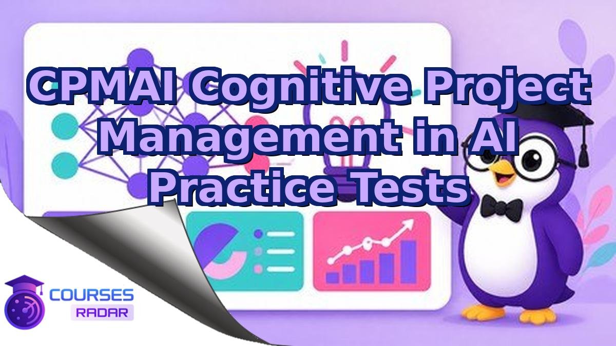 CPMAI Cognitive Project Management in AI Practice Tests