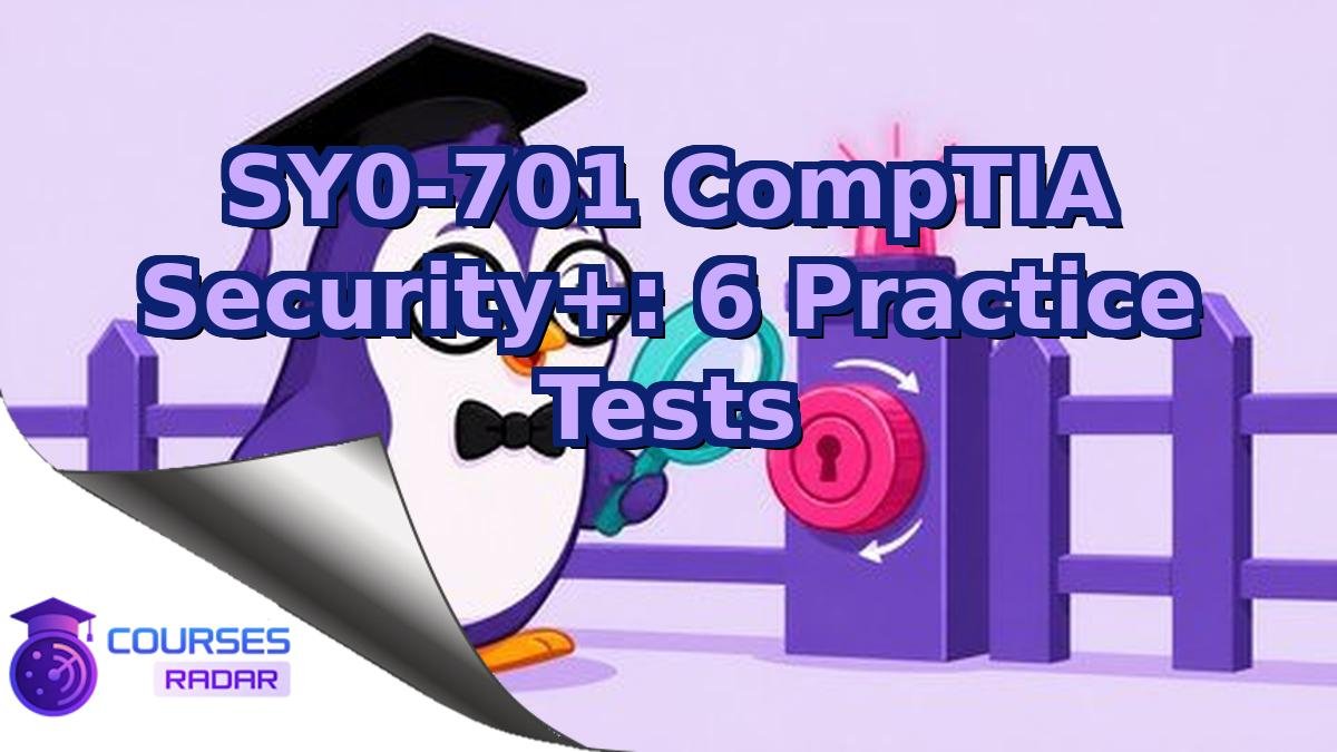SY0-701 CompTIA Security+: 6 Practice Tests