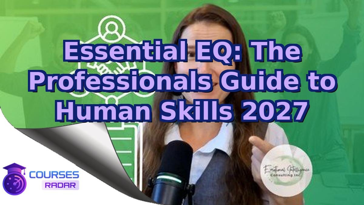 Essential EQ: The Professionals Guide to Human Skills 2027
