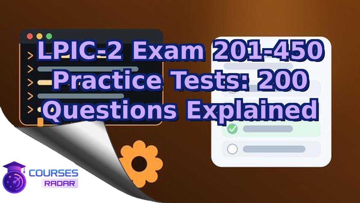 LPIC-2 Exam 201-450 Practice Tests: 200 Questions Explained
