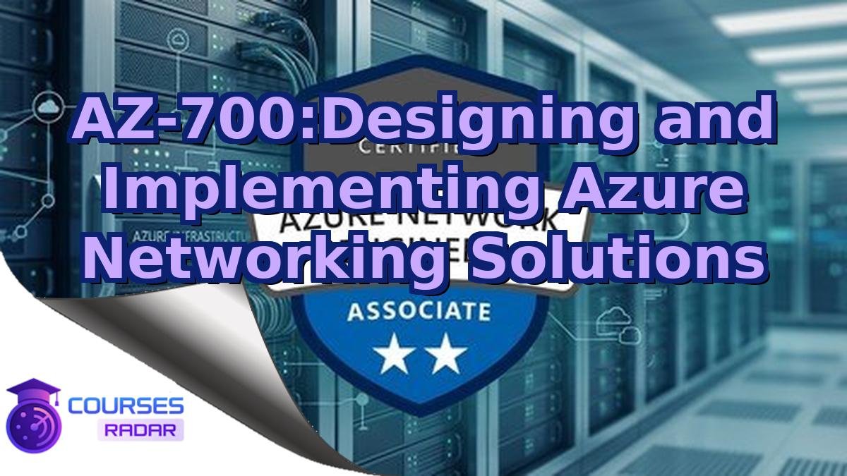 AZ-700:Designing and Implementing Azure Networking Solutions