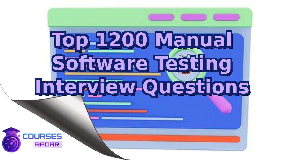 Top 1200 Manual Software Testing Interview Questions