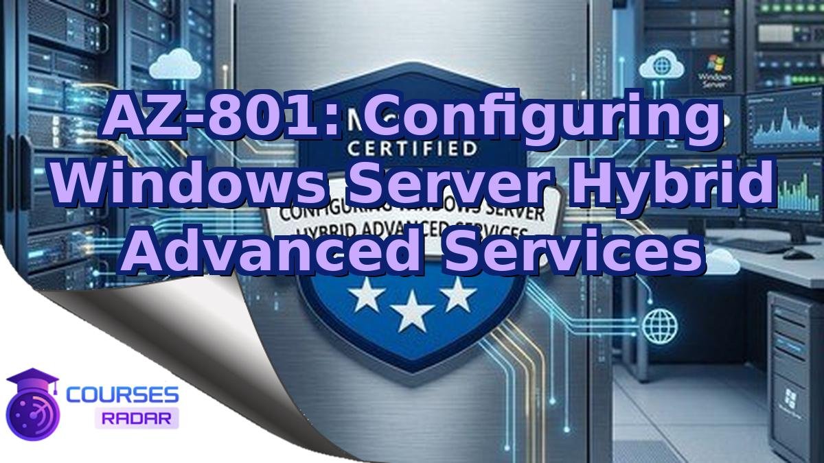 AZ-801: Configuring Windows Server Hybrid Advanced Services