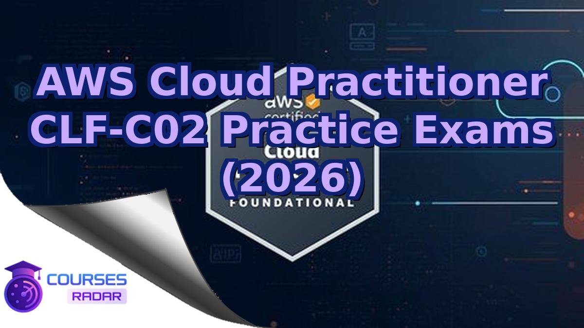 AWS Cloud Practitioner CLF-C02 Practice Exams (2026)