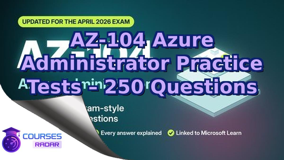 AZ-104 Azure Administrator Practice Tests – 250 Questions