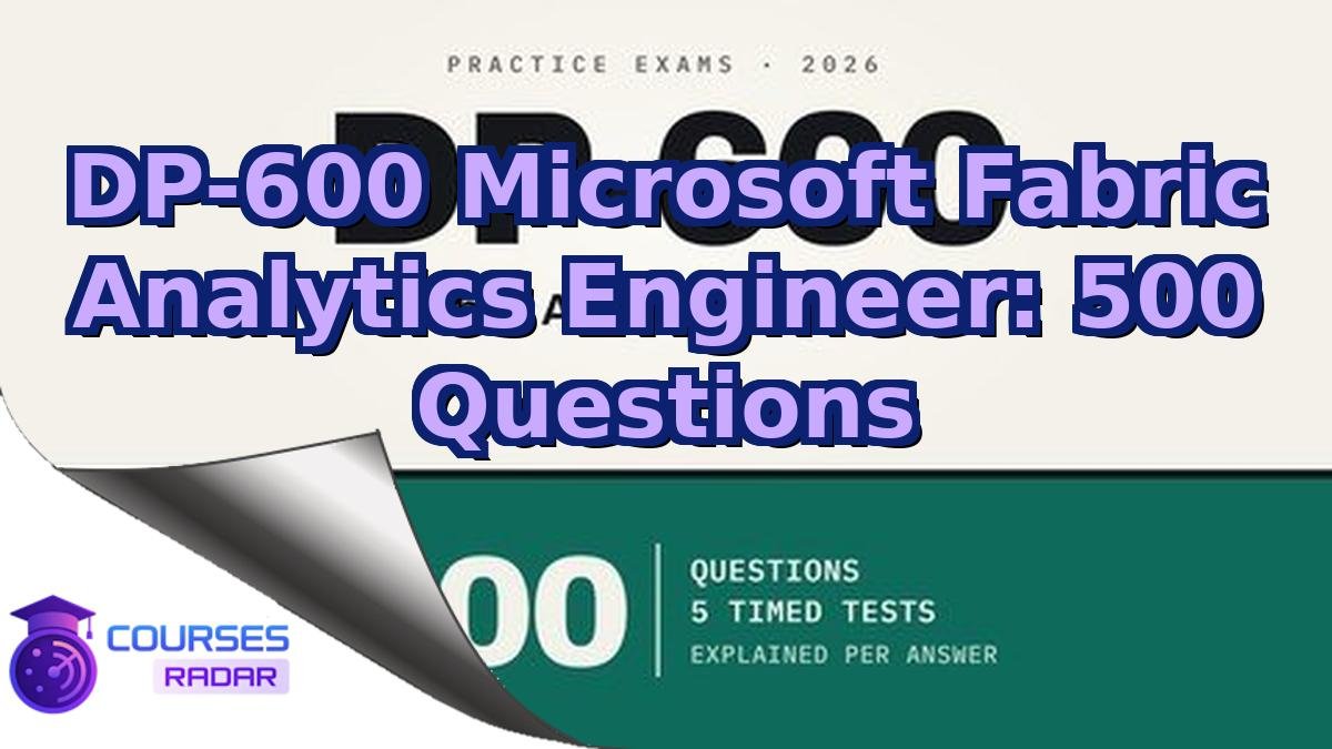 DP-600 Microsoft Fabric Analytics Engineer: 500 Questions
