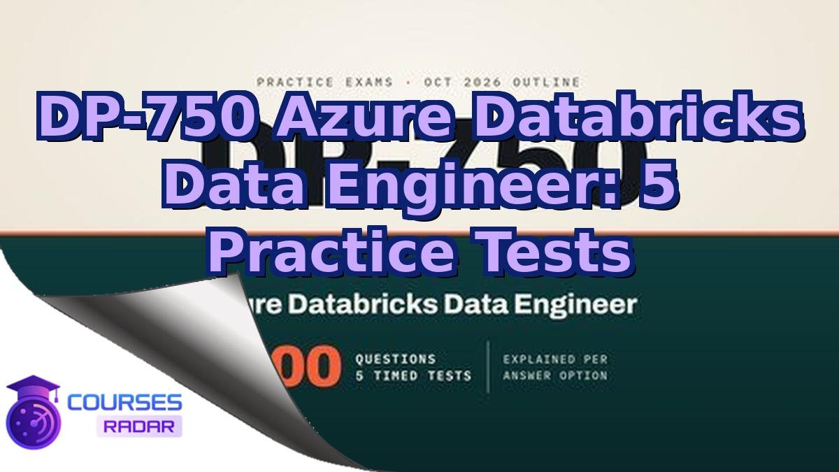 DP-750 Azure Databricks Data Engineer: 5 Practice Tests