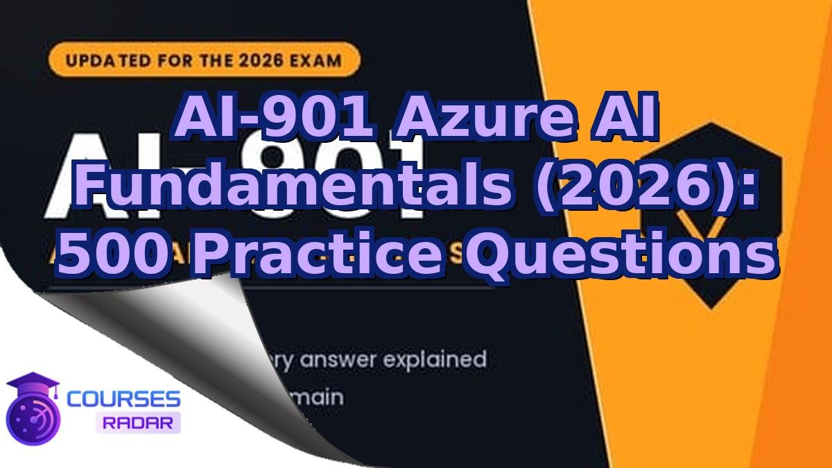 AI-901 Azure AI Fundamentals (2026): 500 Practice Questions