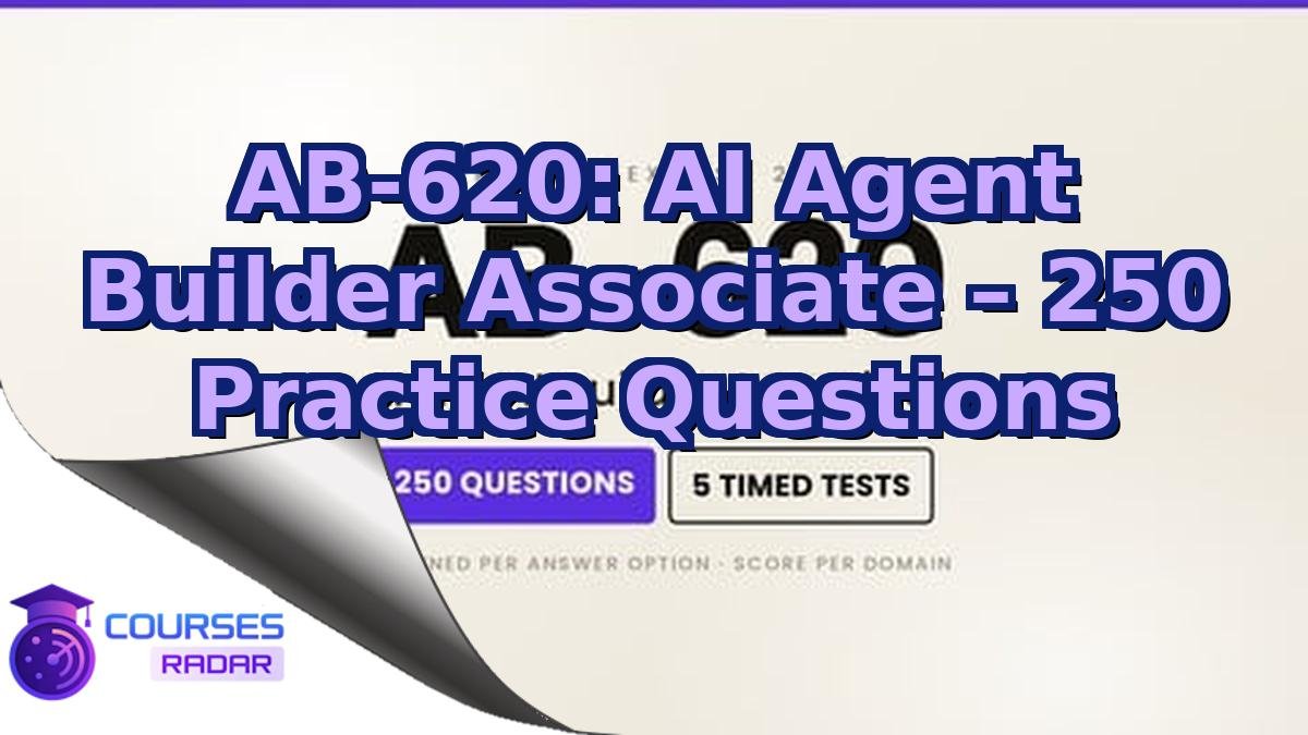 AB-620: AI Agent Builder Associate – 250 Practice Questions
