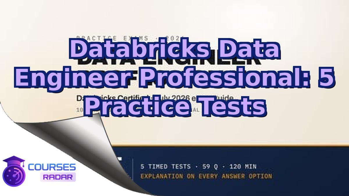 Databricks Data Engineer Professional: 5 Practice Tests