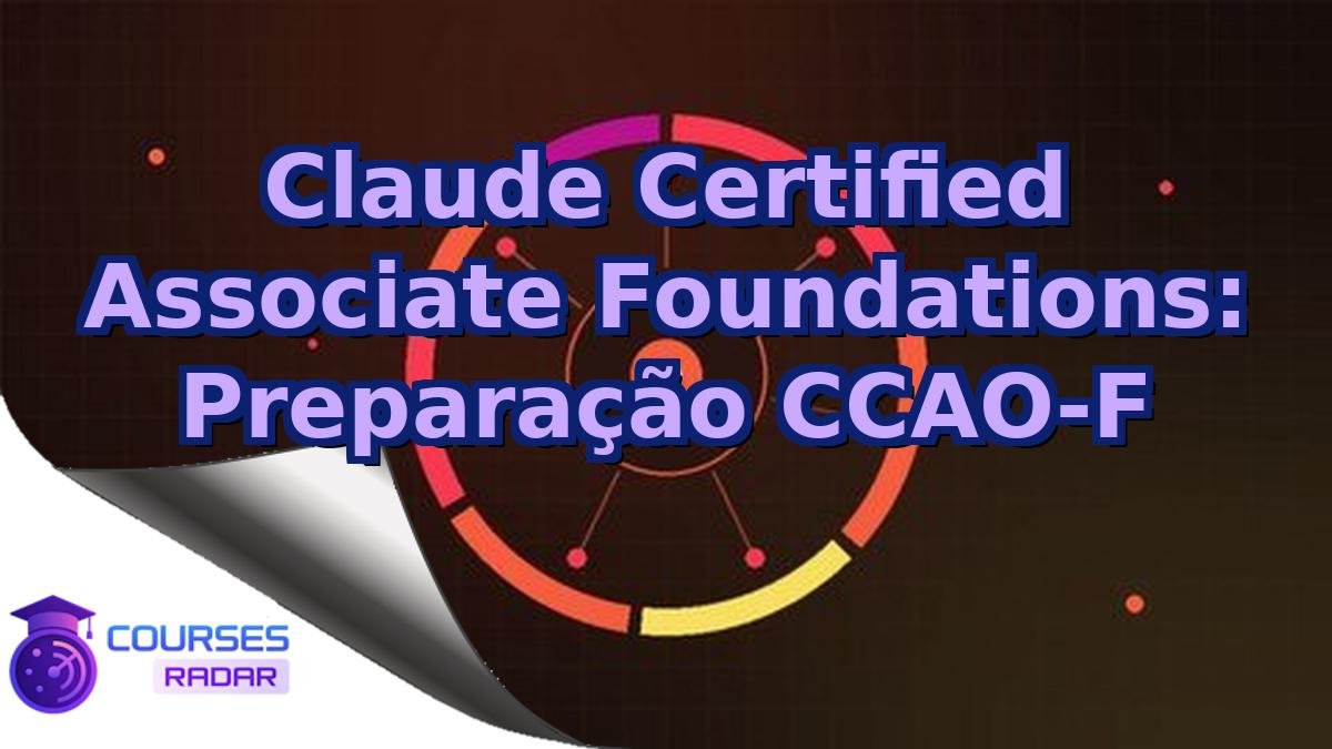 Claude Certified Associate Foundations: Preparação CCAO-F