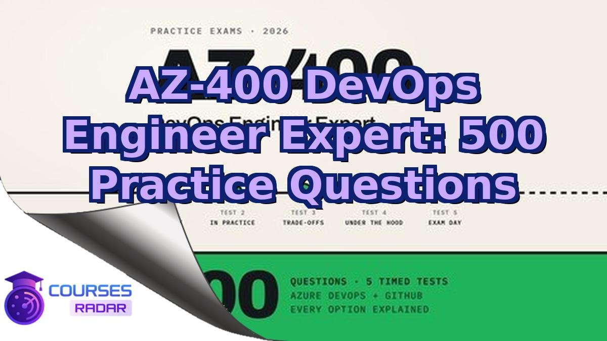AZ-400 DevOps Engineer Expert: 500 Practice Questions