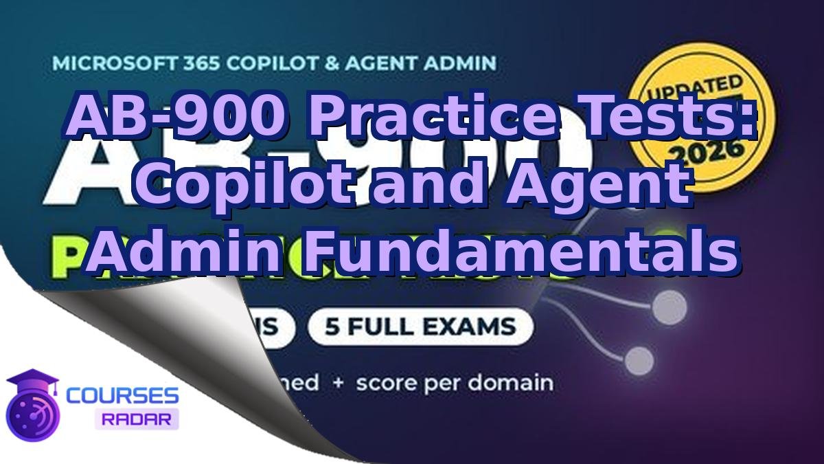 AB-900 Practice Tests: Copilot and Agent Admin Fundamentals