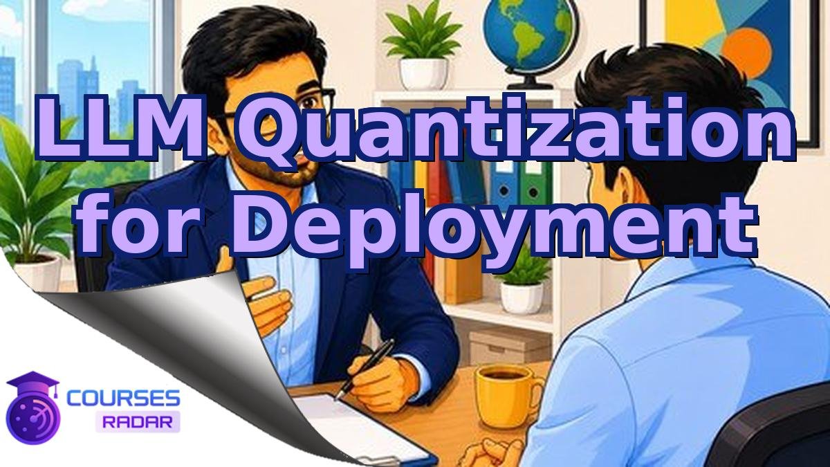 LLM Quantization for Deployment