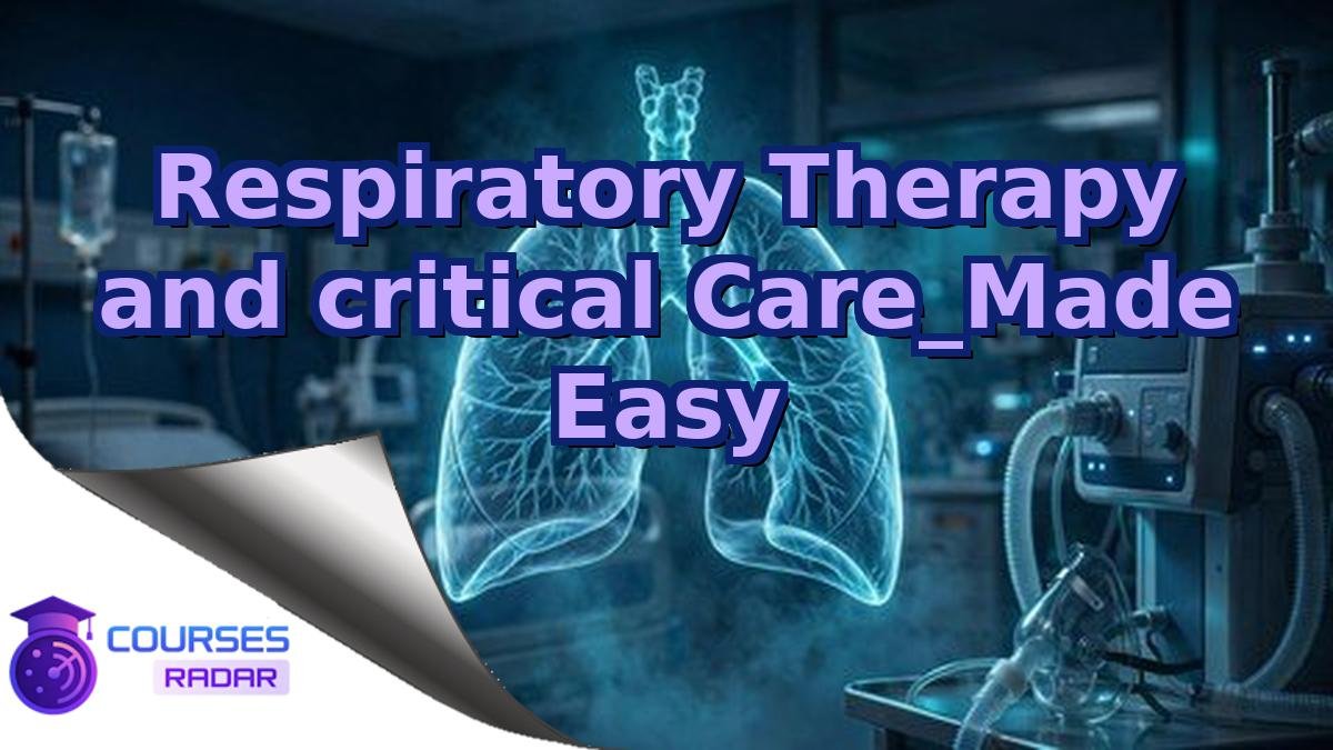 Respiratory Therapy and critical Care_Made Easy