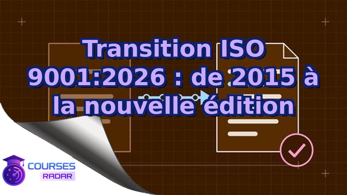 Transition ISO 9001:2026 : de 2015 à la nouvelle édition