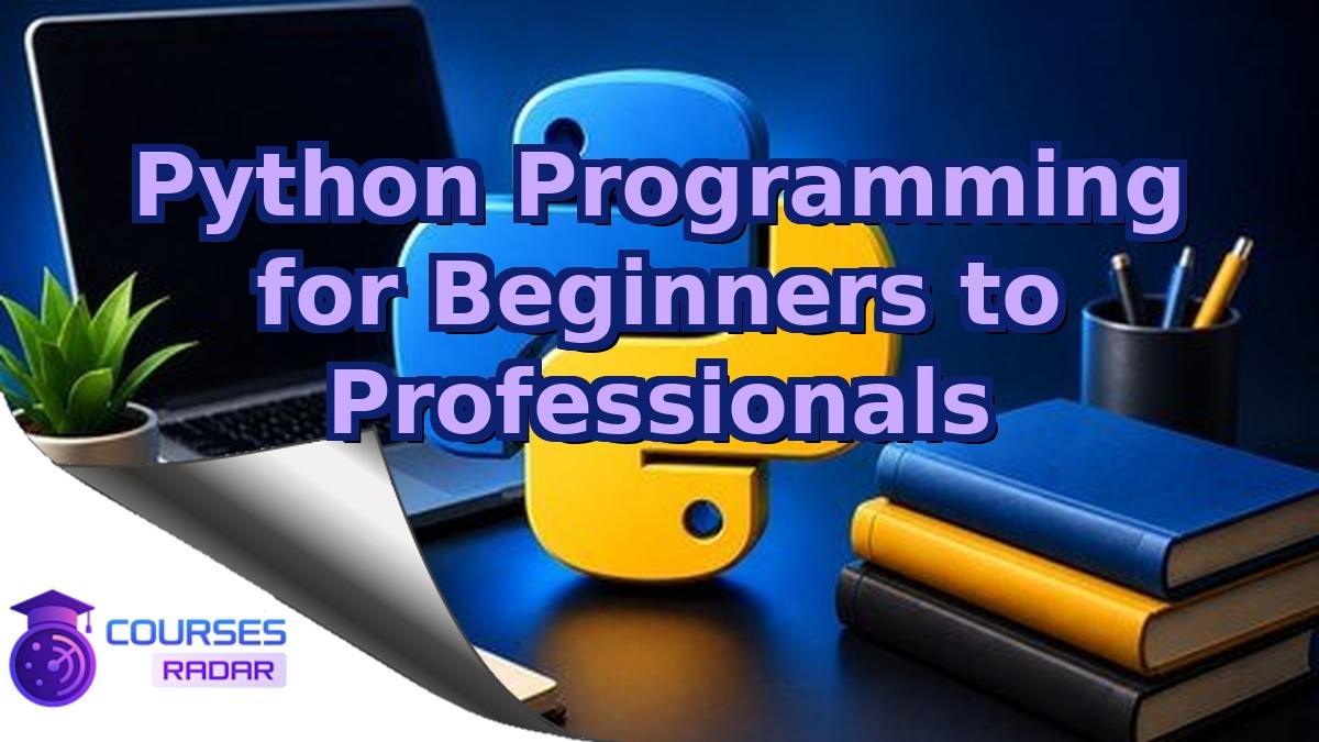 Python Programming for Beginners to Professionals