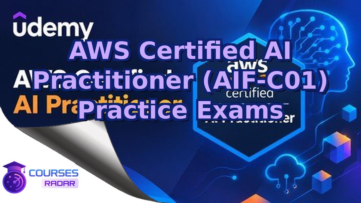 AWS Certified AI Practitioner (AIF-C01) Practice Exams