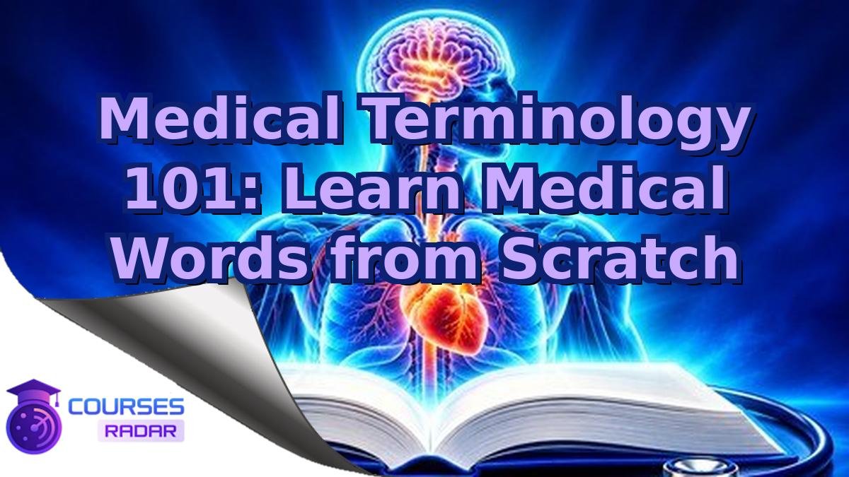 Medical Terminology 101: Learn Medical Words from Scratch