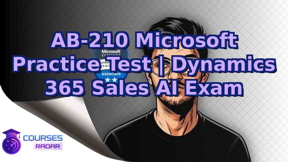 AB-210 Microsoft Practice Test | Dynamics 365 Sales AI Exam