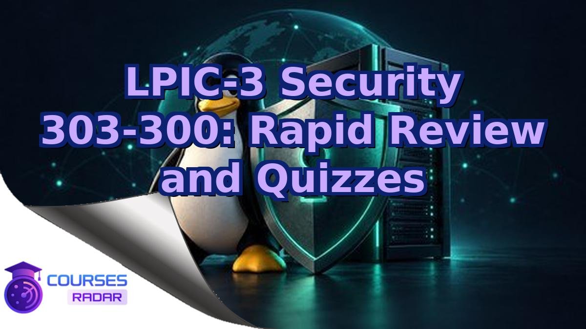 LPIC-3 Security 303-300: Rapid Review and Quizzes
