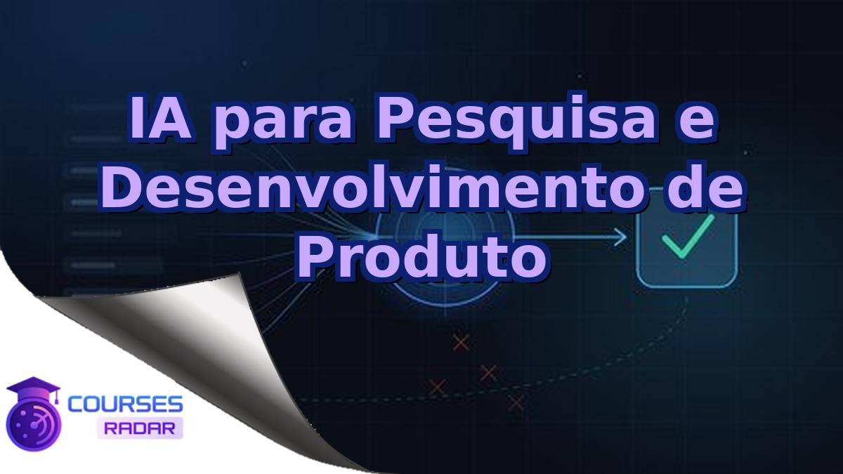 IA para Pesquisa e Desenvolvimento de Produto